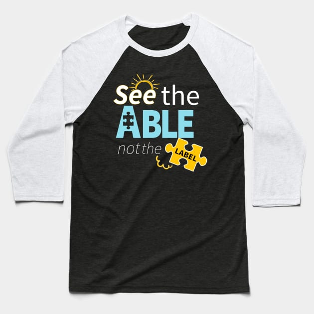 See The Able Not The Label Baseball T-Shirt by lisalizarb